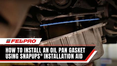 How To Install An Oil Pan Gasket With Snapups Installation Aid Fel