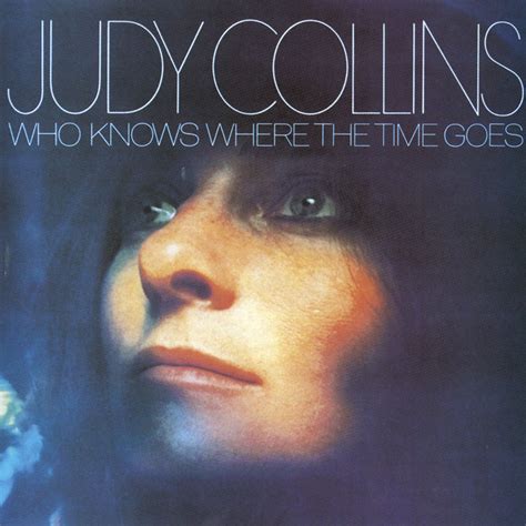 Who Knows Where The Time Goes Album By Judy Collins Spotify