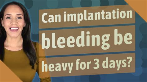 Can Implantation Bleeding Be Heavy For 3 Days Youtube