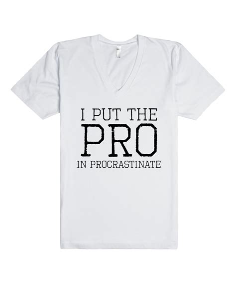 Procrastinate V Neck Tee Sarcasm Humor V Neck Tee Funny Quotes Cute Outfits Fashion Outfits