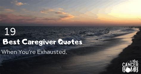 19 Best Caregiver Quotes And Sayings When Youre Exhausted