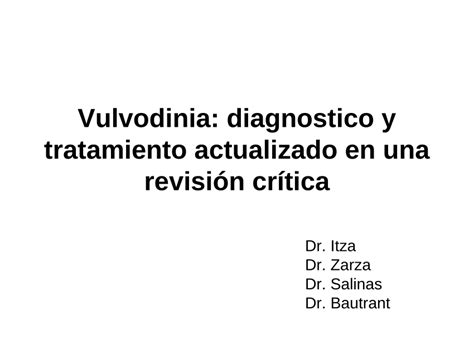 No se conoce la causa exacta del dolor pero este puede desencadenarse por. (PDF) Vulvodinia: diagnostico y tratamiento actualizado en ...
