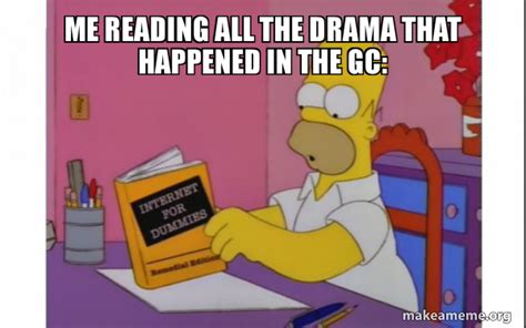 Me Reading All The Drama That Happened In The Gc Computer Homer