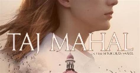 Taj Mahal 2015 Un Film De Nicolas Saada Premierefr News Sortie