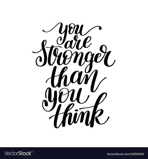 I think love is stronger than habits or circumstances. You Are Stronger Than You Think Text Phrase Vector Image