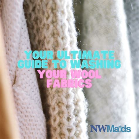 Your Ultimate Guide To Washing Your Wool Fabrics Nw Maids