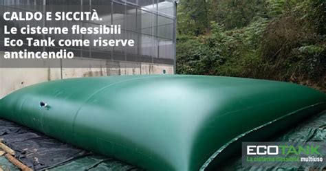 Caldo e Siccità Le cisterne flessibili Eco Tank come riserve antincendio