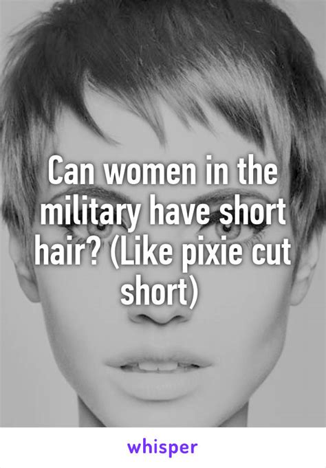 Army hair is a community forum for women who proudly serve to share tips, tricks, and best practices for looking professional within army regulations. Can women in the military have short hair? (Like pixie cut ...
