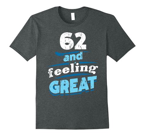 62nd Birthday T For Men And Women 62nd Birthday T Shirt Pl Polozatee