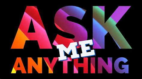 Ask Me Anything Part 1 Youtube