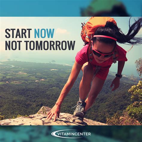Start Now Not Tomorrow Mondaymotivation Vitamincenterit