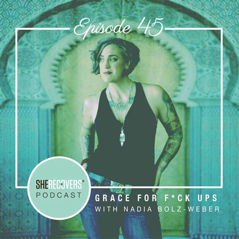 Episode 45 Grace For F Ck Ups With Nadia Bolz Weber She Recovers® Foundation