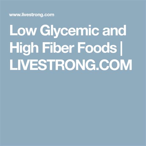 Low Glycemic And High Fiber Foods Livestrongcom High Fiber Foods