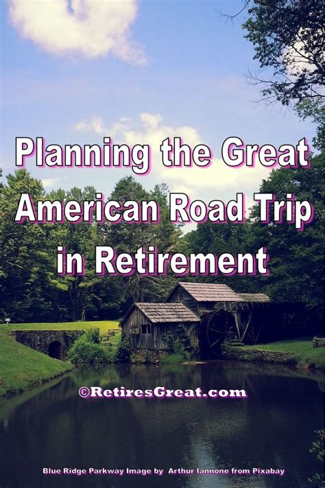 The 5 All Time Best Retirement Road Trips In The Us Retires Great