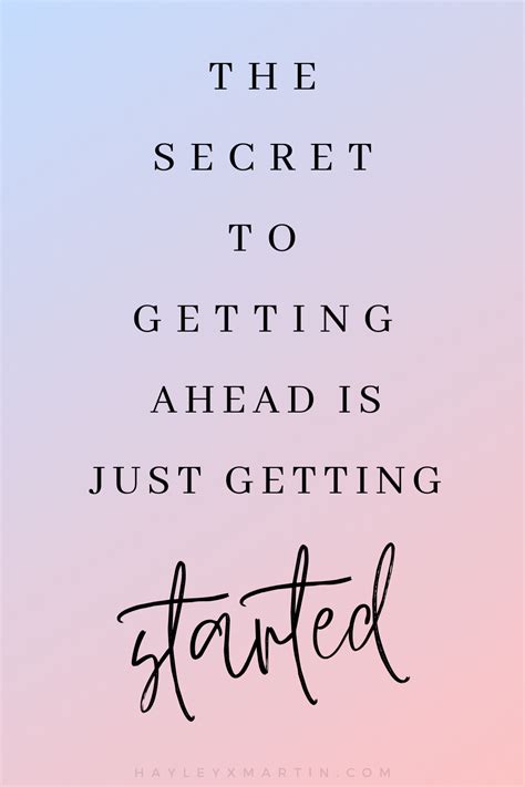 The Secret To Getting Ahead Is Just Getting Started Hayleyxmartin