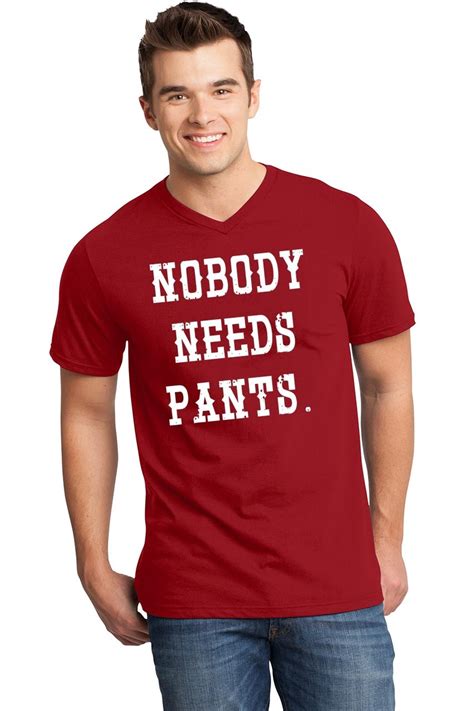 Mens Nobody Needs Pants V Neck Tee Clothing Sex Shirt Ebay