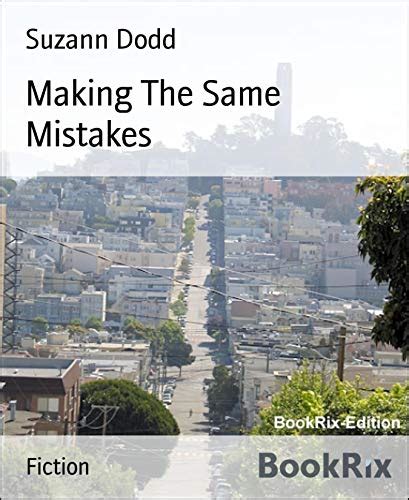 Making The Same Mistakes Ebook Dodd Suzann Kindle Store