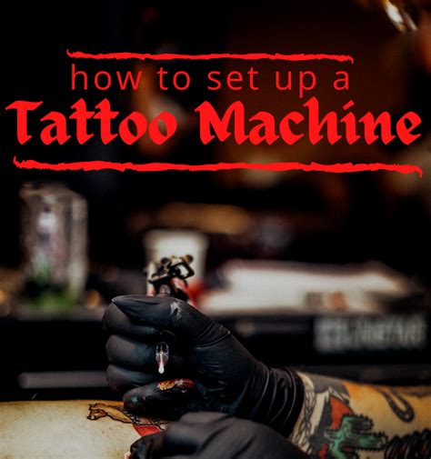 How To Set Up A Tattoo Machine For The First Time Tatring