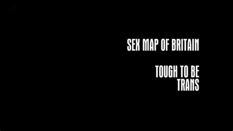 Bbc Sex Map Of Britain Series 1 Tough To Be Trans 2017 720p Hdtv