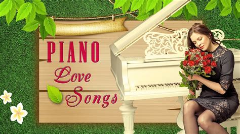 Most Beautiful Piano Love Songs Ever Study Focus Think Meditation