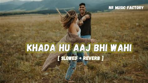 Khada Hu Aaj Bhi Wahi Slowed Reverb Video Song The Local Train