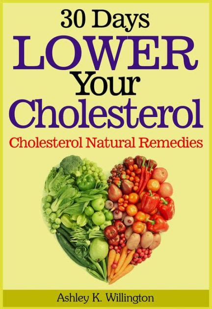 30 Days Lower Your Cholesterol Cholesterol Natural Remedies By Ashley