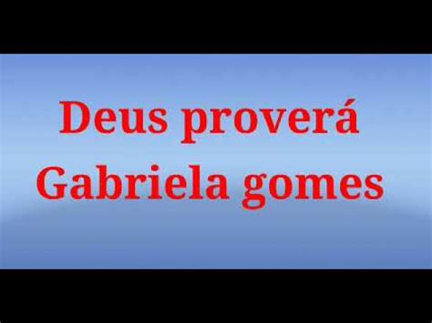 Play along with guitar, ukulele, or piano with interactive chords and diagrams. DEUS PROVERÁ - LETRA - GABRIELA GOMES - YouTube