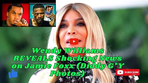 Wendy Williams Reveals Shocking News On Jamie Foxx Diddy Gy Photos