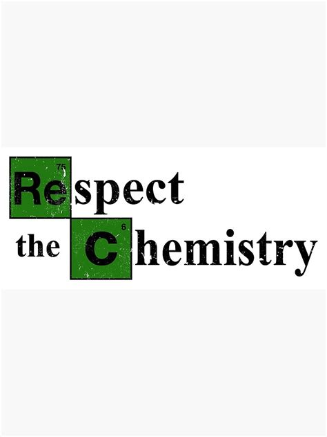 Respect The Chemistry Poster By Loopholedrop Redbubble