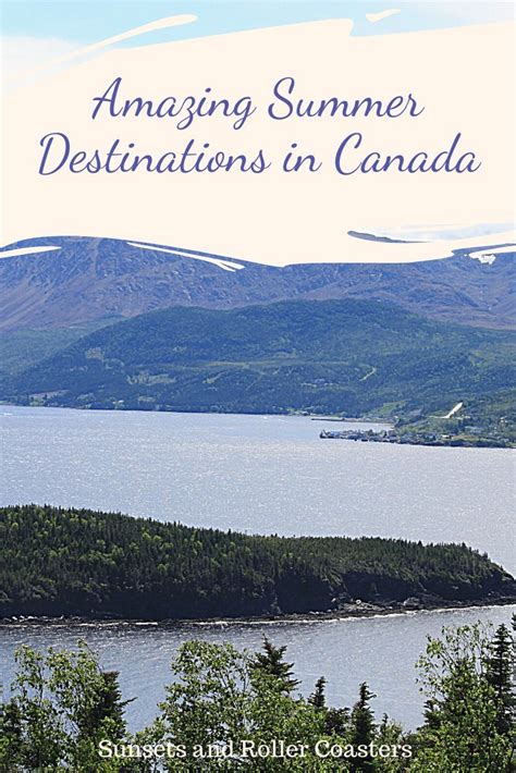 Summer In Canada Amazing Holiday Destinations Youll Love Canadian