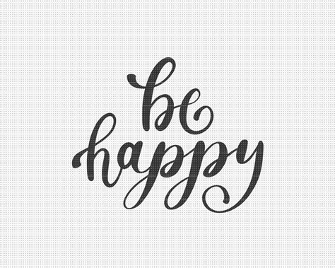 Be Happy Svg File Svg Files For Cricut Hand Lettered Svg Svg Quotes