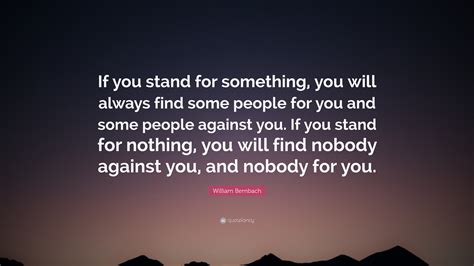 William Bernbach Quote If You Stand For Something You Will Always