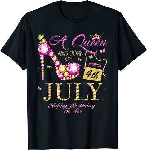 A Queen Was Born In July 4th Happy Birthday To Me 4 T Shirt