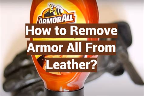 How To Remove Armor All From Leather Leatherprofy