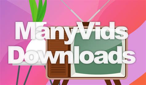 Step By Step Guide To Free Manyvids Downloads