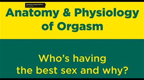 Anatomy And Physiology Of Orgasm 9 Of 9 Whos Having The Best Sex