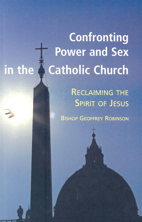 Confronting Power And Sex In The Catholic Church Reclaiming The Spirit