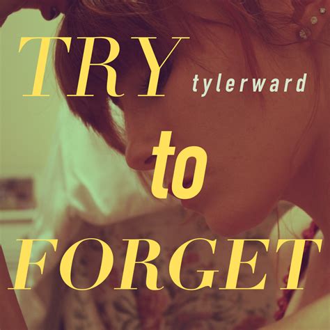 Tyler Ward Try To Forget Lyrics Genius Lyrics