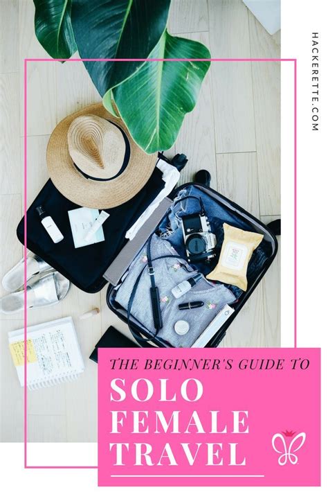 The Beginners Guide To Solo Female Travel 13 Tips To Stay Safe