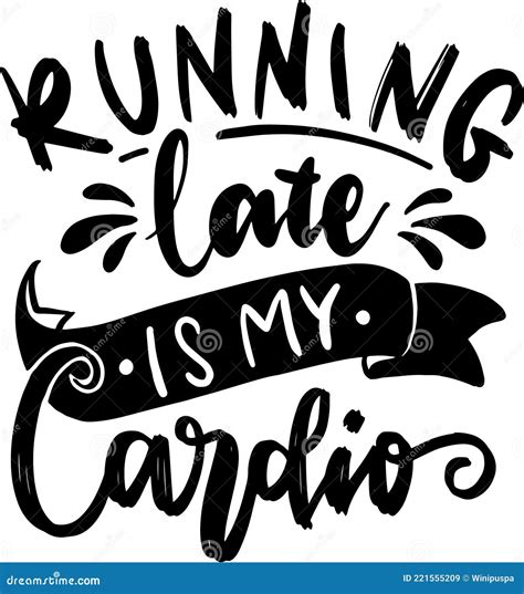 Running Late Is My Cardio Stock Vector Illustration Of Drawn 221555209