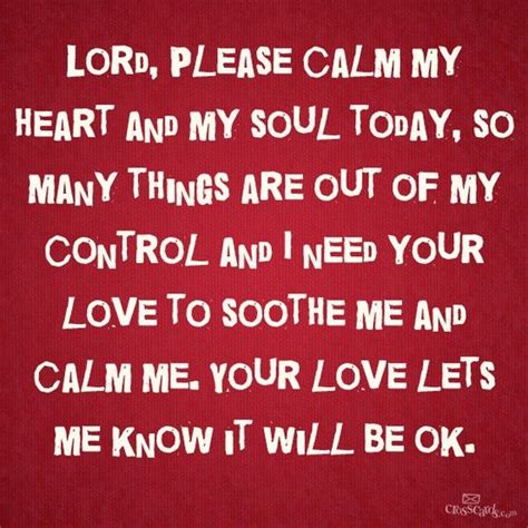Lord Please Calm Me Spiritual Quotes My Prayer Inspirational Quotes