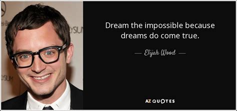 Top 25 Quotes By Elijah Wood Of 70 A Z Quotes