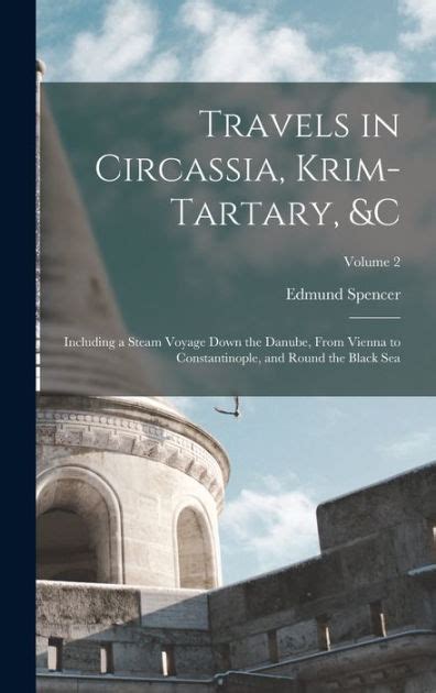 Travels In Circassia Krim Tartary Andc Including A Steam Voyage Down