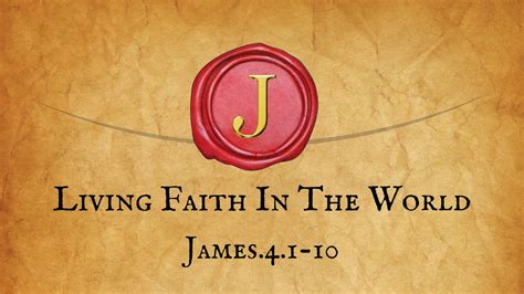 Living Faith That Works Part 4 James 41 10 Youtube