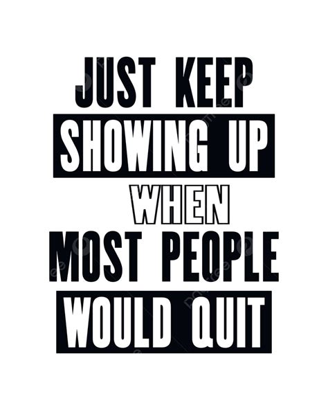 Motivational Quote Keep Showing Up When Others Quit Vector Concept