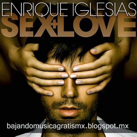 Todo Musica Enrique Iglesias Sex And Love