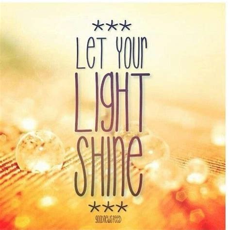 Let Your Light Shine Inspirational Quotes On Light