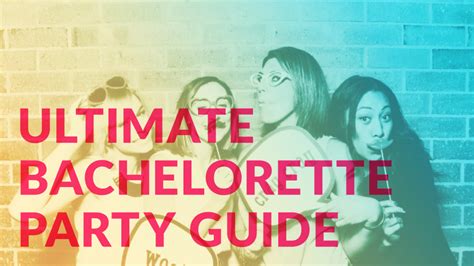Plan For The Ultimate Bachelorette Weekend Bachelorette Weekend Bachelorette Party Guide