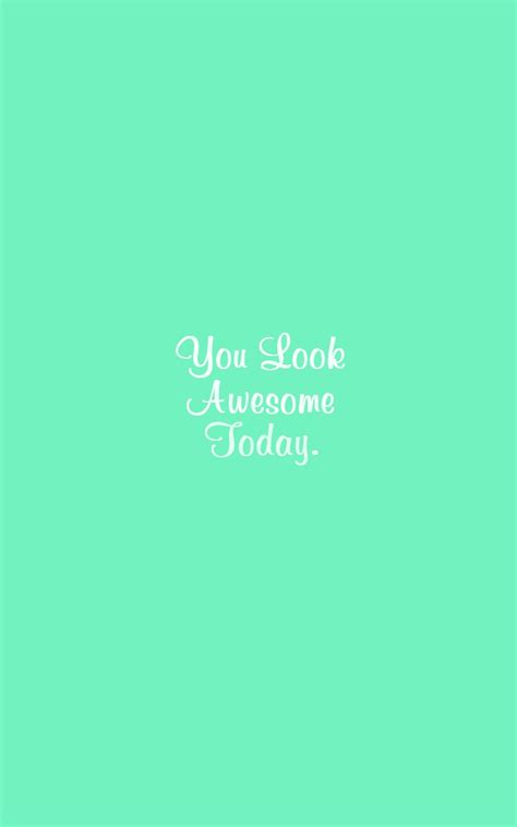 You Look Awesome Today Ogq Backgrounds Hd