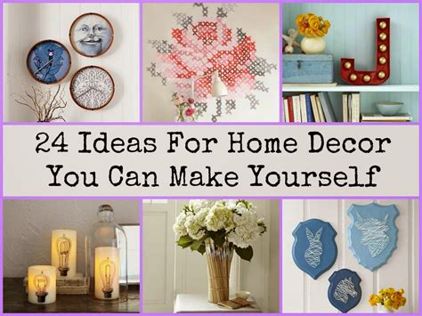 Ideas And Products 24 Ideas For Home Decor You Can Make Yourself